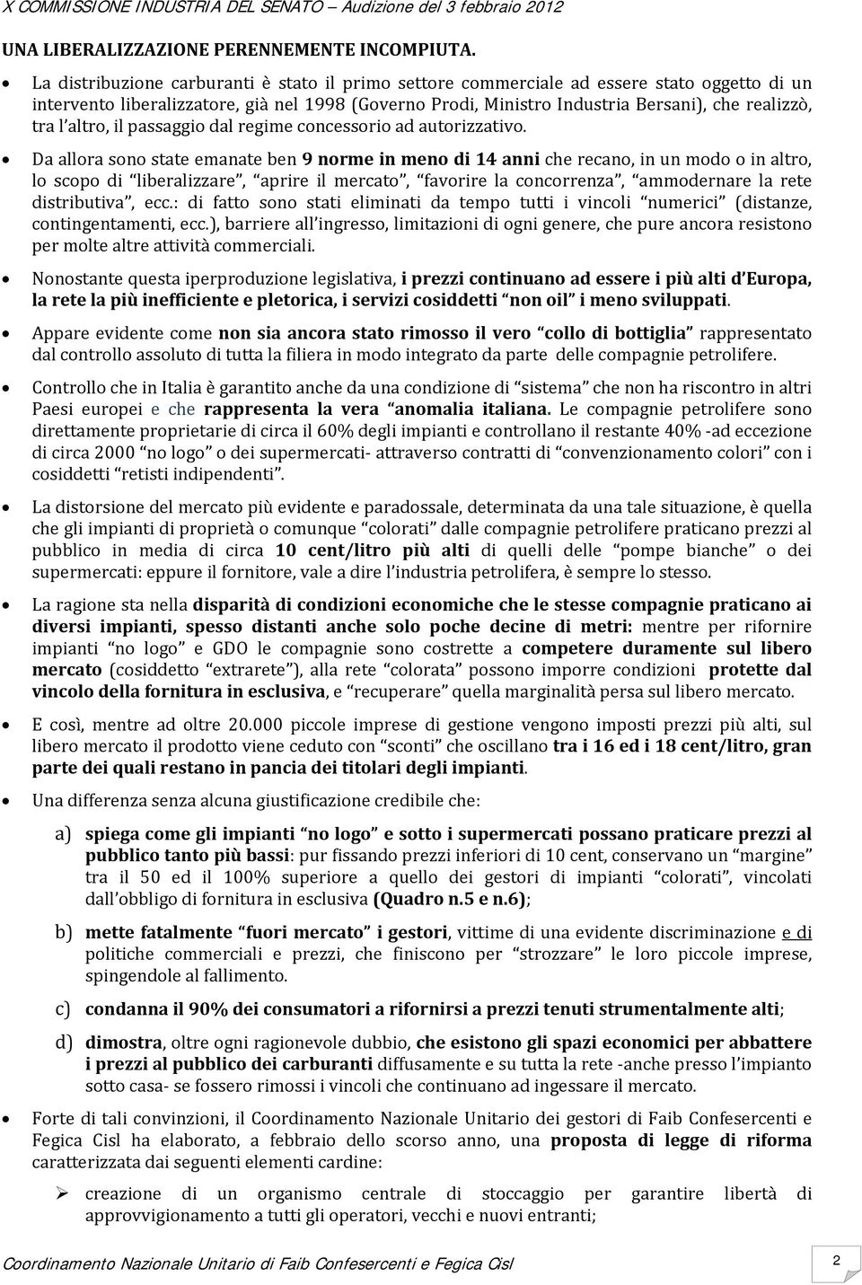 l altro, il passaggio dal regime concessorio ad autorizzativo.