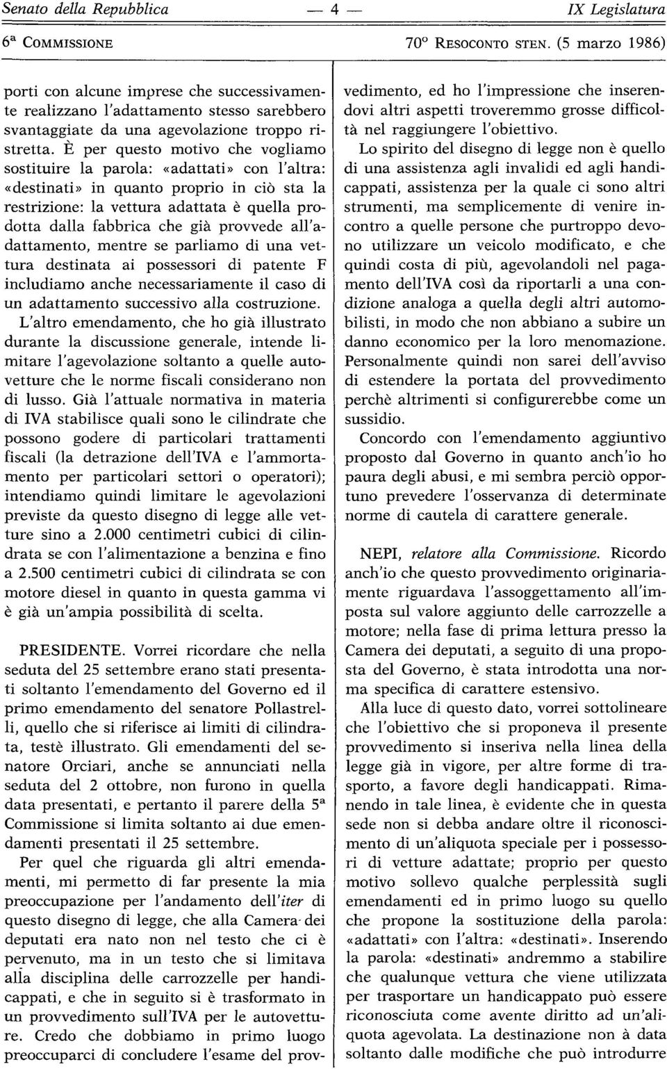 provvede all'adattamento, mentre se parliamo di una vettura destinata ai possessori di patente F includiamo anche necessariamente il caso di un adattamento successivo alla costruzione.