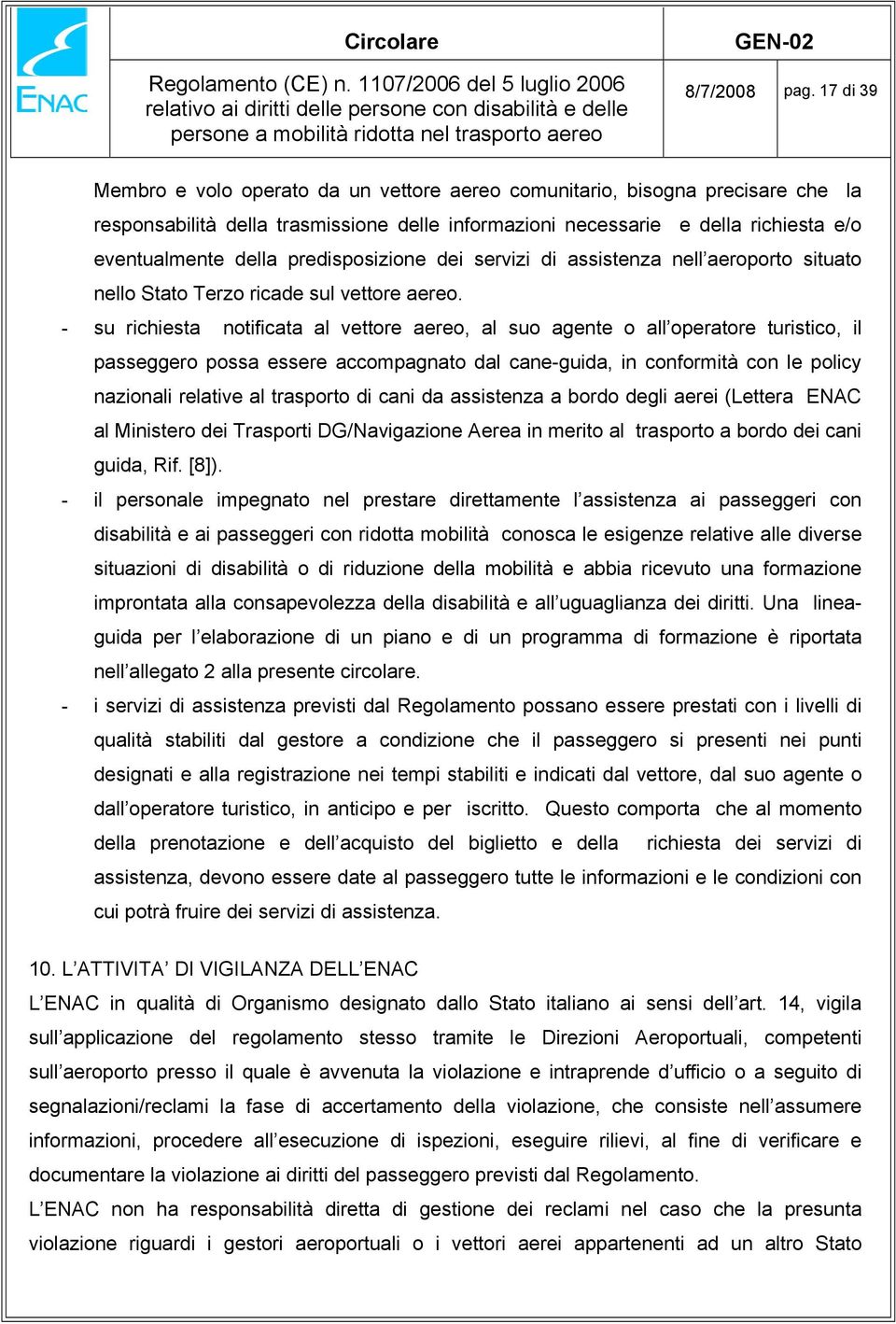 predisposizione dei servizi di assistenza nell aeroporto situato nello Stato Terzo ricade sul vettore aereo.