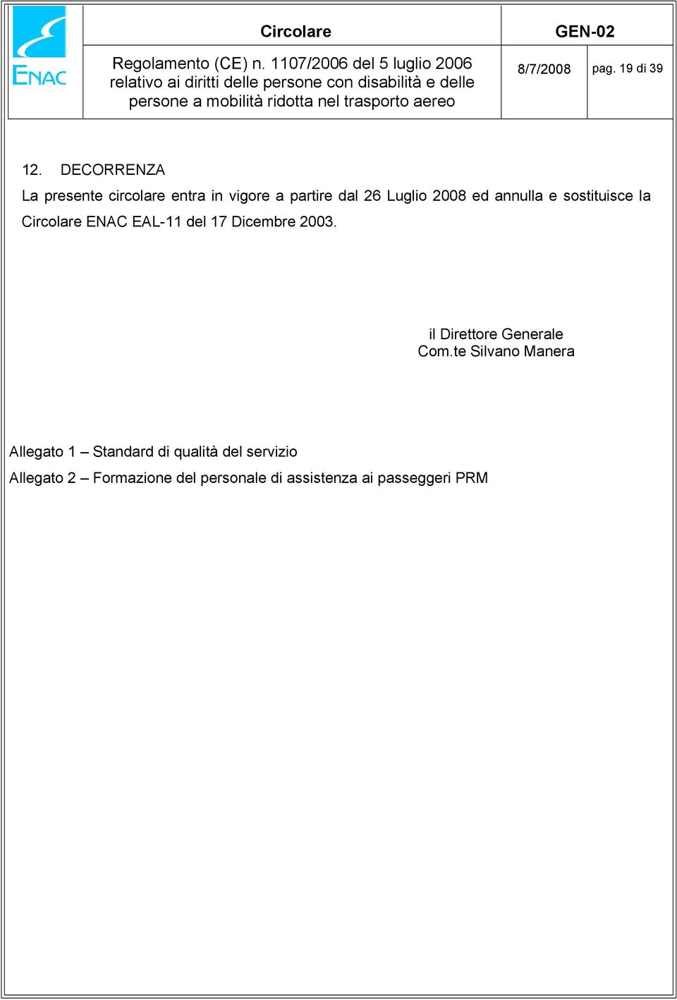 annulla e sostituisce la Circolare ENAC EAL-11 del 17 Dicembre 2003.