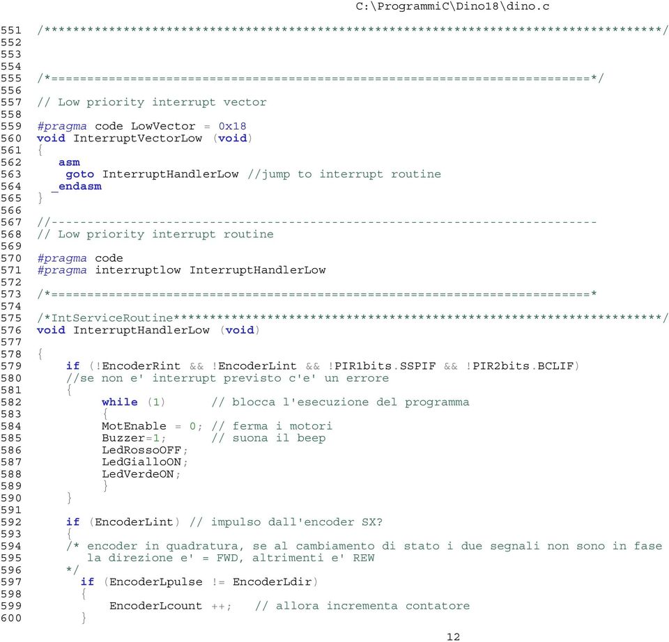 567 //---------------------------------------------------------------------------- 568 // Low priority interrupt routine 569 570 #pragma code 571 #pragma interruptlow InterruptHandlerLow 572 573