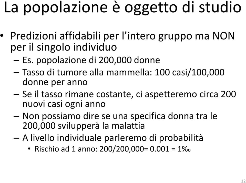 costante, ci aspetteremo circa 200 nuovi casi ogni anno Non possiamo dire se una specifica donna tra le 200,000