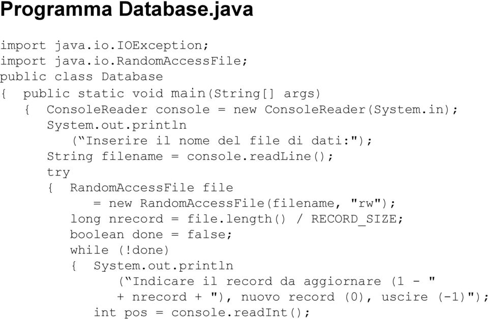 in); System.out.println ( Inserire il nome del file di dati:"); String filename = console.