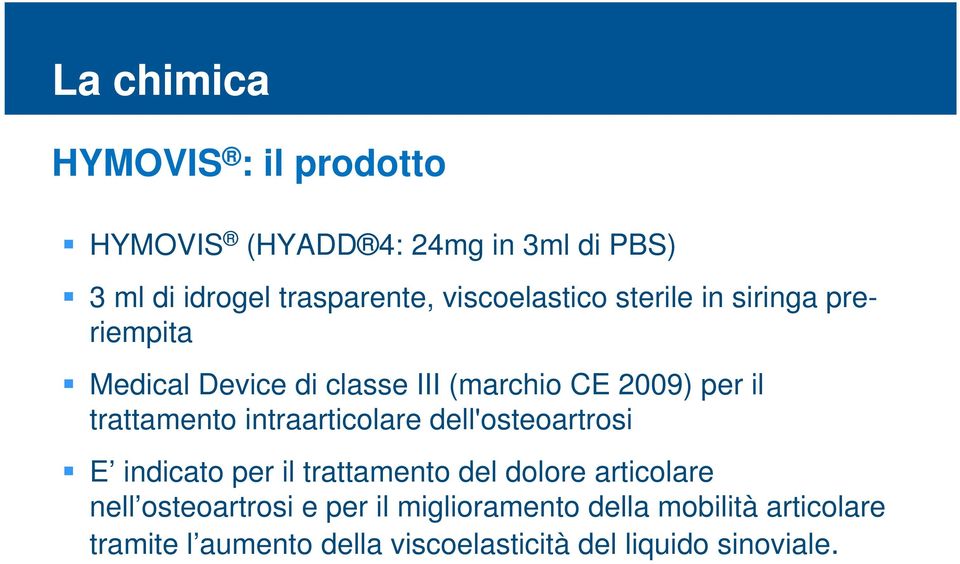 trattamento intraarticolare dell'osteoartrosi E indicato per il trattamento del dolore articolare nell