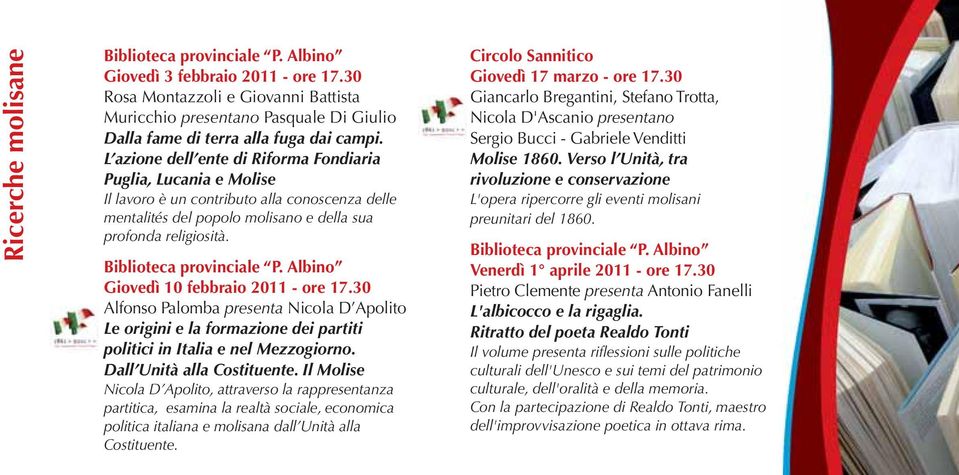 Giovedì 10 febbraio 2011 - ore 17.30 Alfonso Palomba presenta Nicola D Apolito Le origini e la formazione dei partiti politici in Italia e nel Mezzogiorno. Dall Unità alla Costituente.