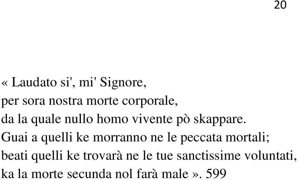 Guai a quelli ke morranno ne le peccata mortali; beati quelli