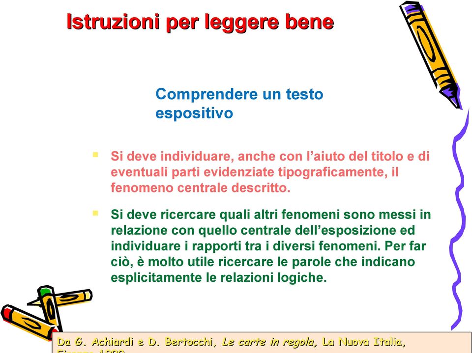 Si deve ricercare quali altri fenomeni sono messi in relazione con quello centrale dell esposizione ed