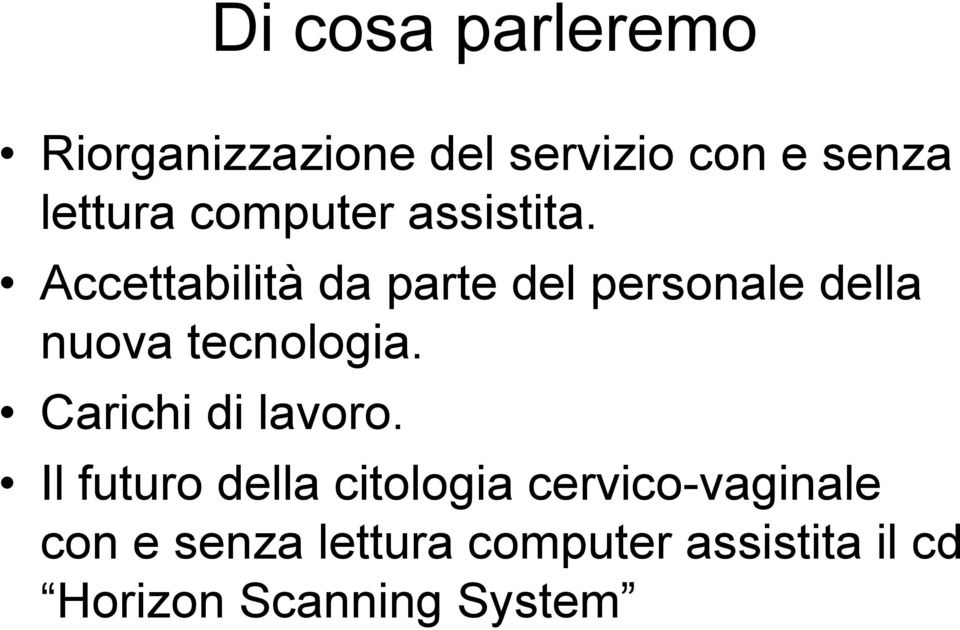 Accettabilità da parte del personale della nuova tecnologia.