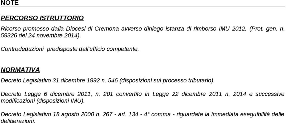 546 (disposizioni sul processo tributario). Decreto Legge 6 dicembre 2011, n. 201 convertito in Legge 22 dicembre 2011 n.