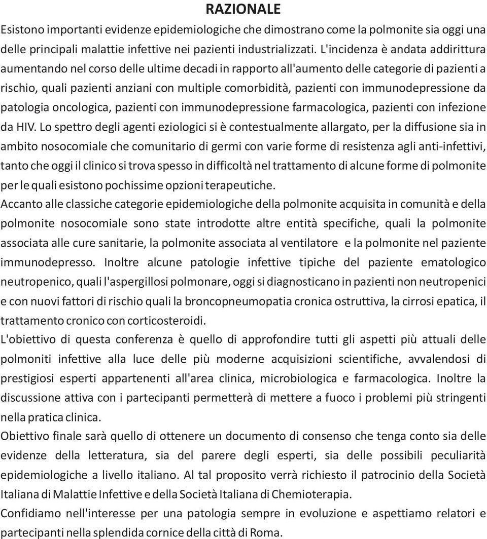 immunodepressione da patologia oncologica, pazienti con immunodepressione farmacologica, pazienti con infezione da HIV.