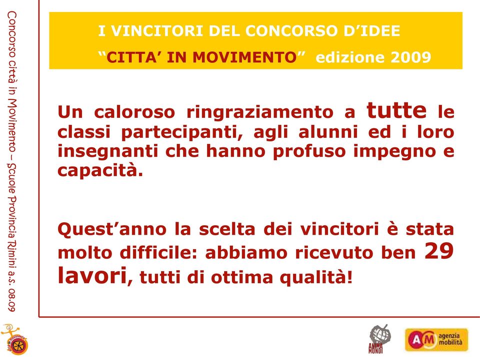 insegnanti che hanno profuso impegno e capacità.