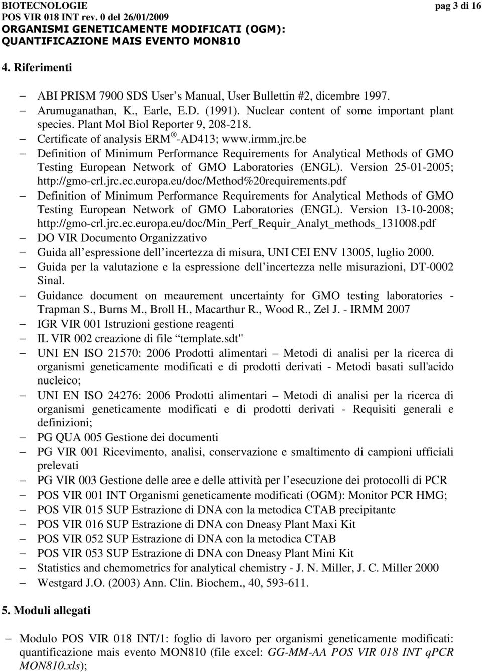 be Definition of Minimum Performance Requirements for Analytical Methods of GMO Testing European Network of GMO Laboratories (ENGL). Version 25-01-2005; http://gmo-crl.jrc.ec.europa.