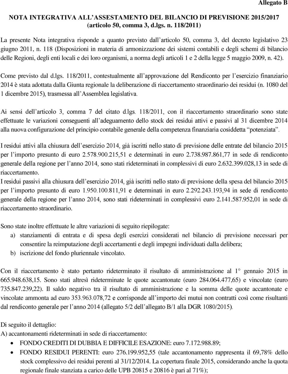 118 (Disposizioni in materia di armonizzazione dei sistemi contabili e degli schemi di bilancio delle Regioni, degli enti locali e dei loro organismi, a norma degli articoli 1 e 2 della legge 5