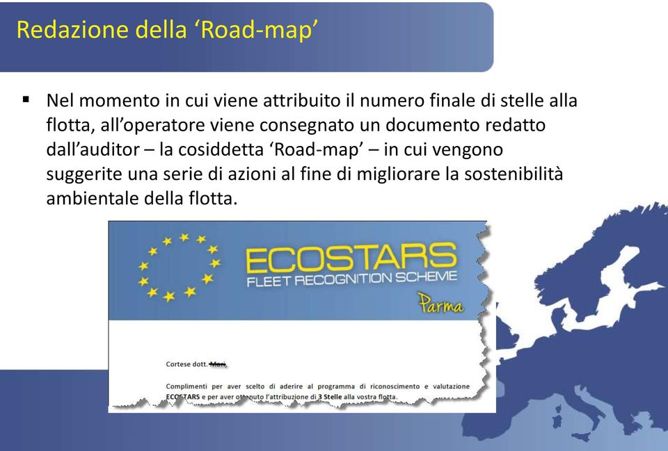 redatto dall auditor la cosiddetta Road-map in cui vengono suggerite una