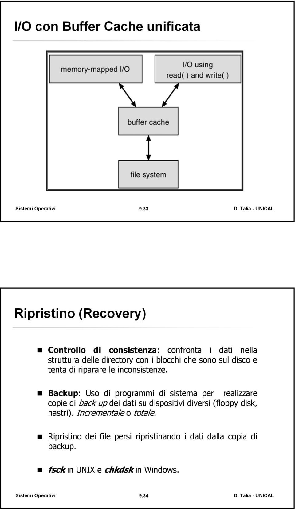 che sono sul disco e tenta di riparare le inconsistenze.