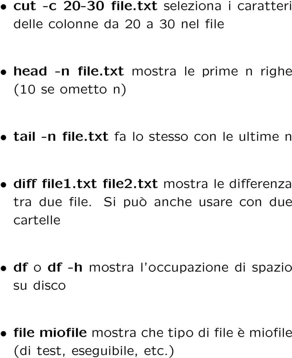 txt fa lo stesso con le ultime n diff file1.txt file2.txt mostra le differenza tra due file.