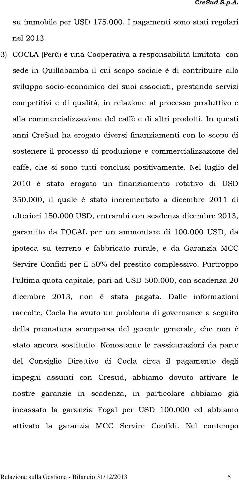 competitivi e di qualità, in relazione al processo produttivo e alla commercializzazione del caffè e di altri prodotti.