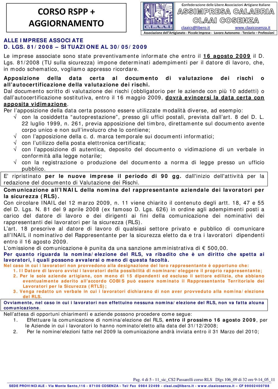 Apposizione della data certa al documento di valutazione dei rischi o all autocertificazione della valutazione dei rischi.