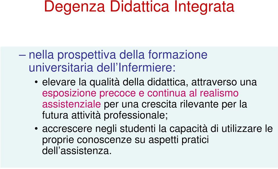 assistenziale per una crescita rilevante per la futura attività professionale; accrescere