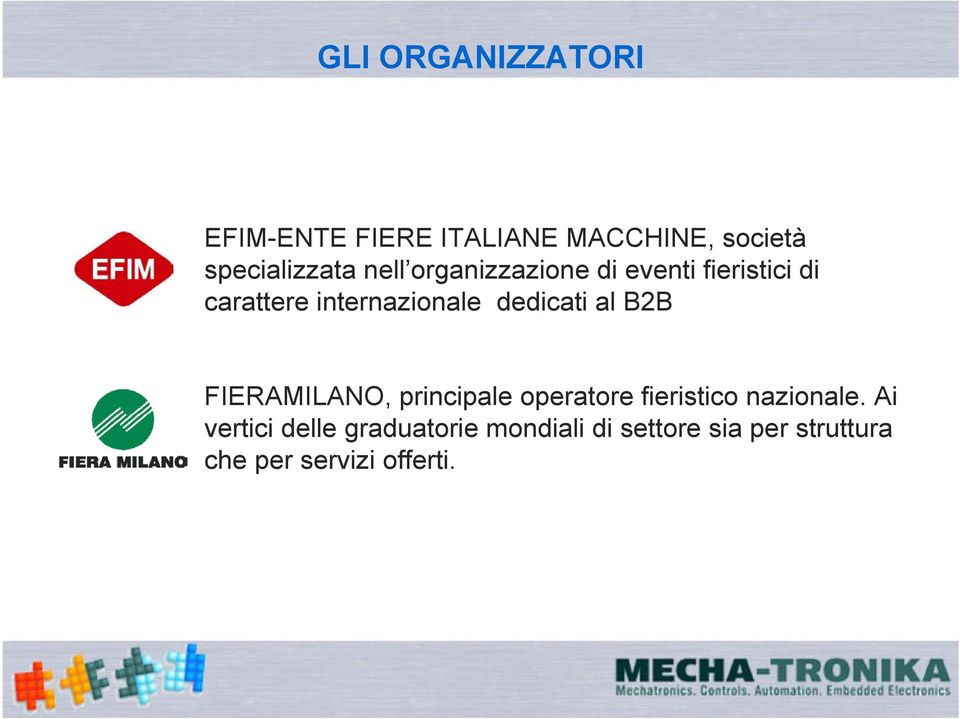 dedicati al B2B FIERAMILANO, principale operatore fieristico nazionale.