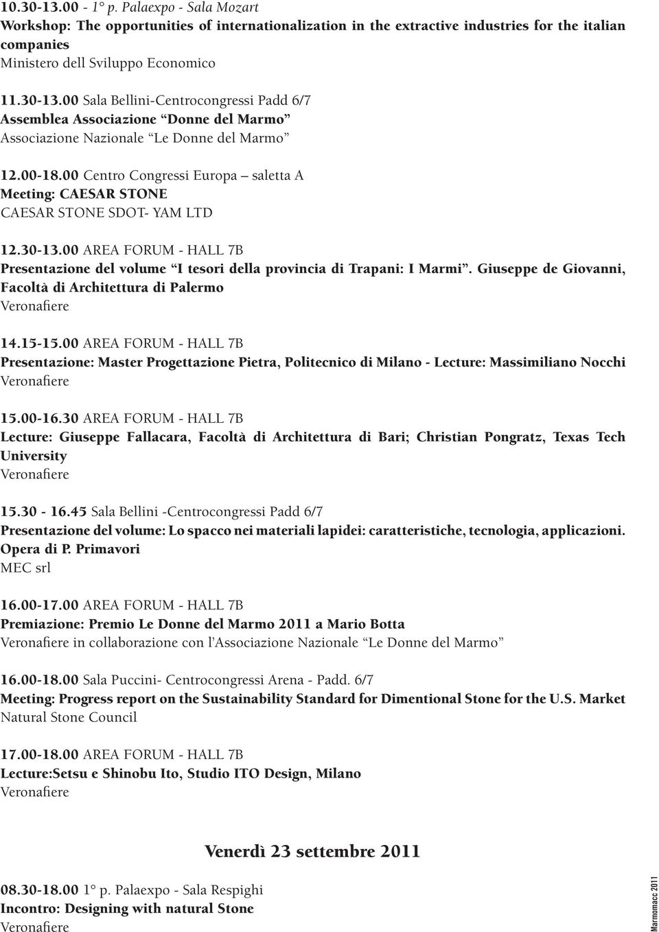Giuseppe de Giovanni, Facoltà di Architettura di Palermo 14.15-15.00 AREA FORUM - HALL 7B Presentazione: Master Progettazione Pietra, Politecnico di Milano - Lecture: Massimiliano Nocchi 15.00-16.