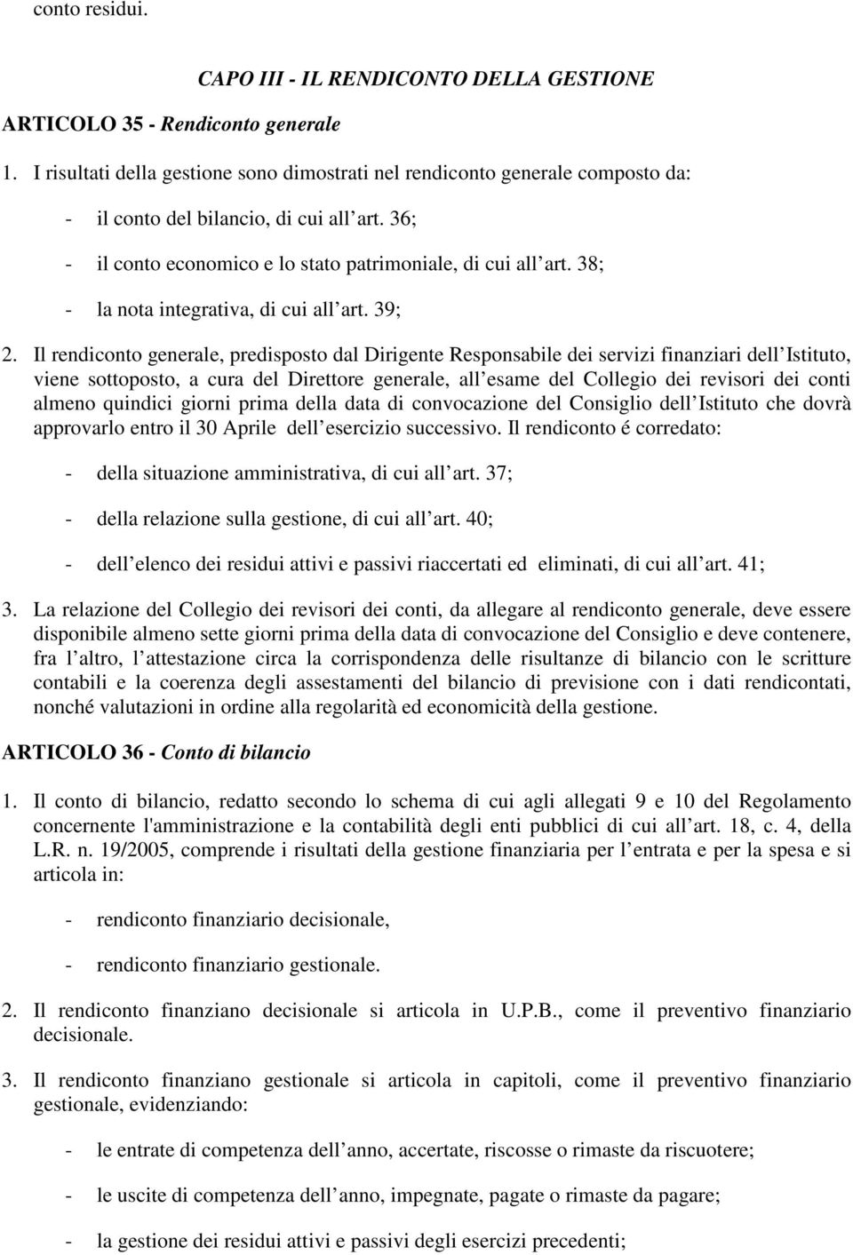 38; - la nota integrativa, di cui all art. 39; 2.