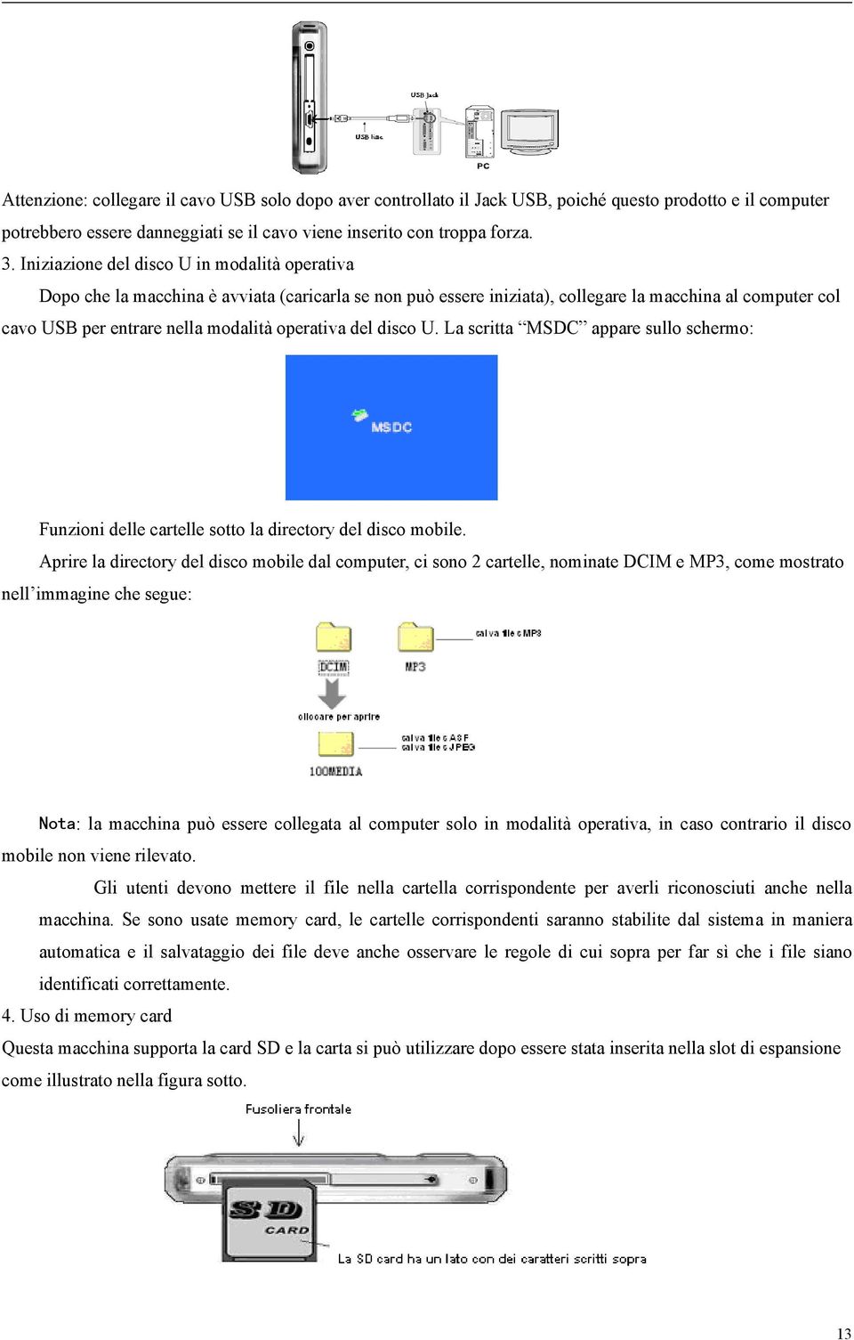 operativa del disco U. La scritta MSDC appare sullo schermo: Funzioni delle cartelle sotto la directory del disco mobile.