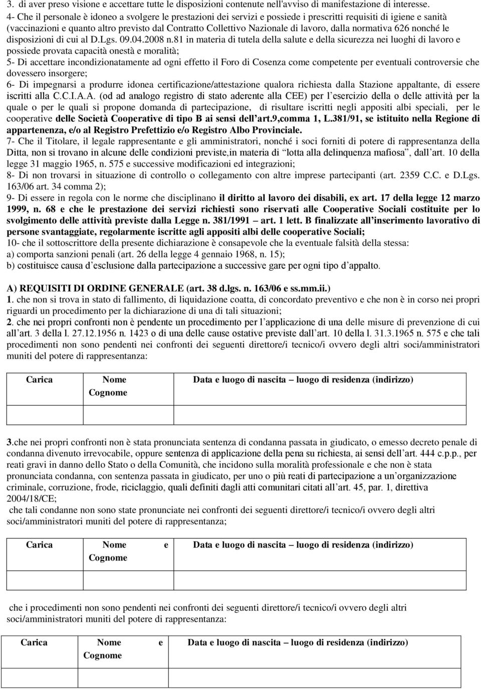 lavoro, dalla normativa 626 nonché le disposizioni di cui al D.Lgs. 09.04.2008 n.