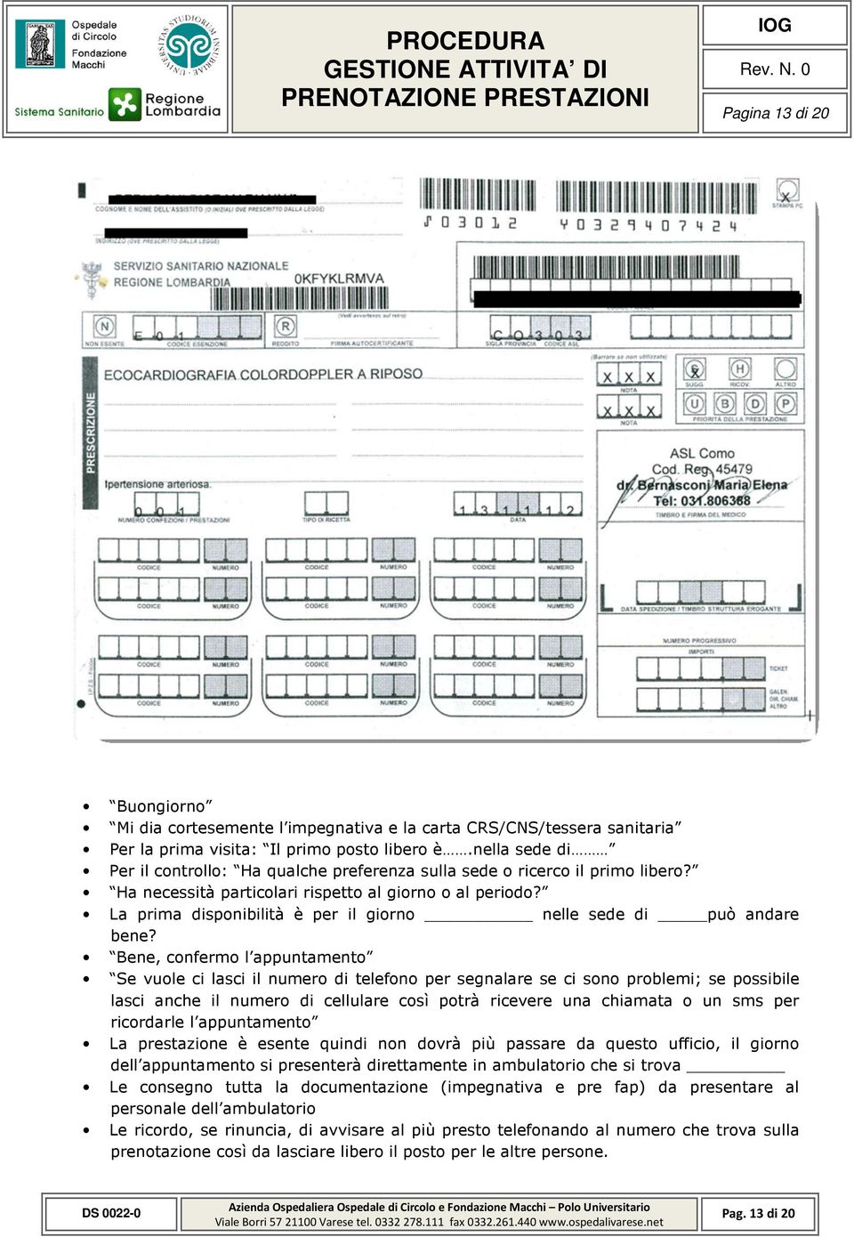 La prima disponibilità è per il giorno nelle sede di può andare bene?