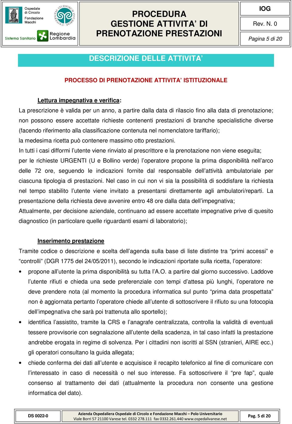 tariffario); la medesima ricetta può contenere massimo otto prestazioni.