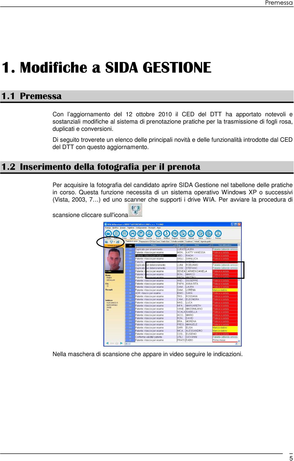 conversioni. Di seguito troverete un elenco delle principali novità e delle funzionalità introdotte dal CED del DTT con questo aggiornamento. 1.