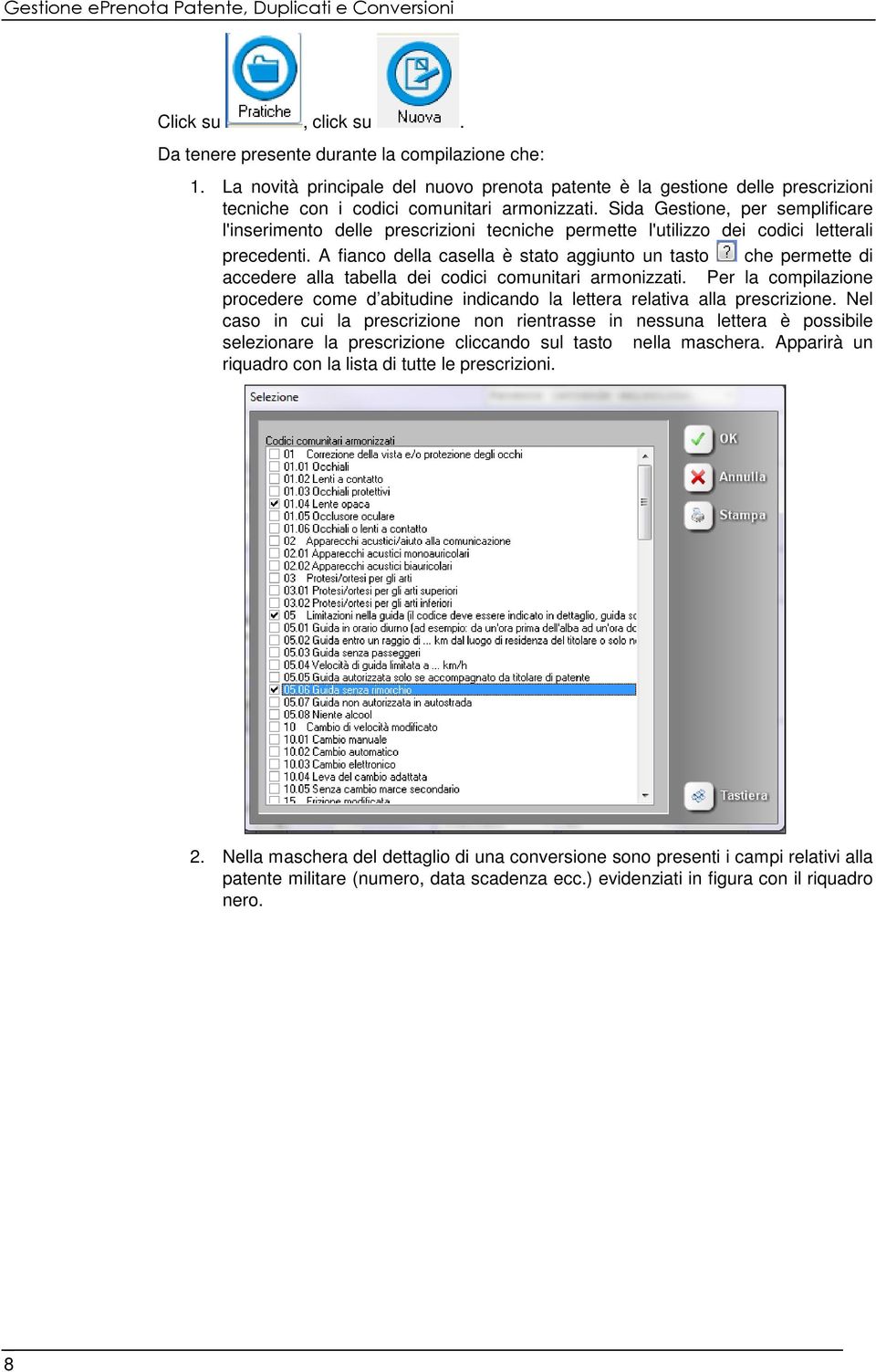 Sida Gestione, per semplificare l'inserimento delle prescrizioni tecniche permette l'utilizzo dei codici letterali precedenti.