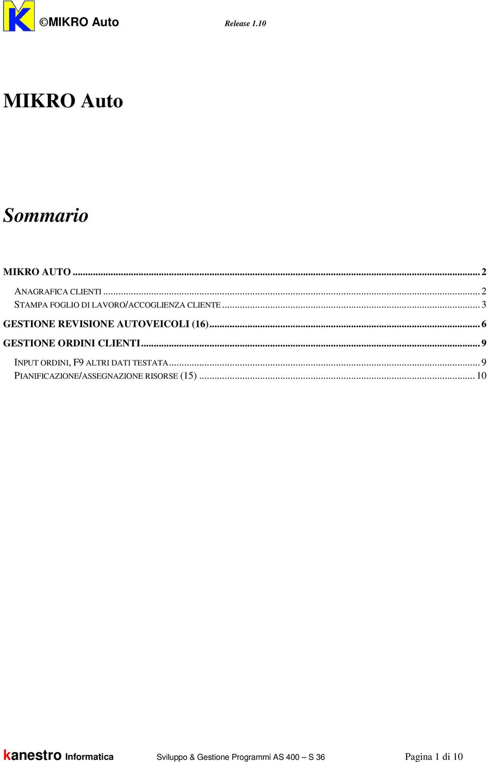 .. 3 GESTIONE REVISIONE AUTOVEICOLI (16)... 6 GESTIONE ORDINI CLIENTI.