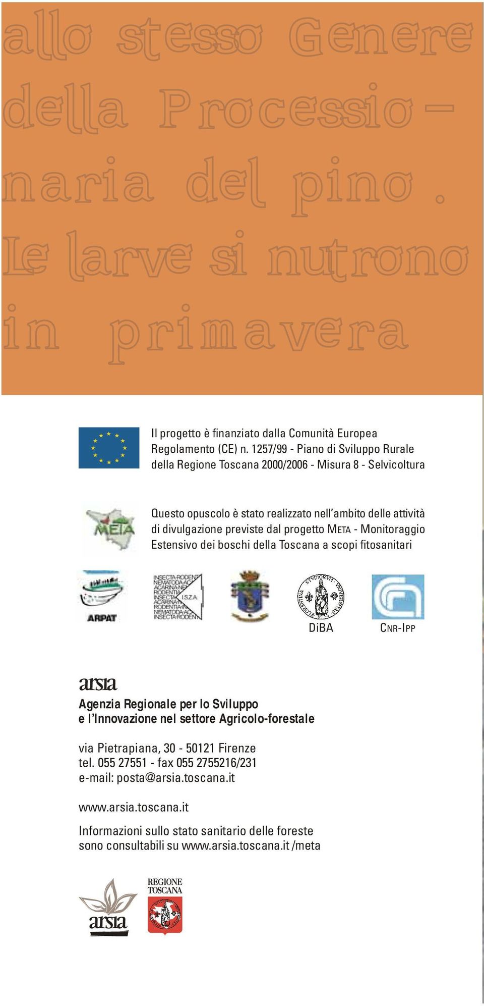 divulgazione previste dal progetto META - Monitoraggio Estensivo dei boschi della Toscana a scopi fitosanitari DiBA CNR-IPP Agenzia Regionale per lo Sviluppo e l