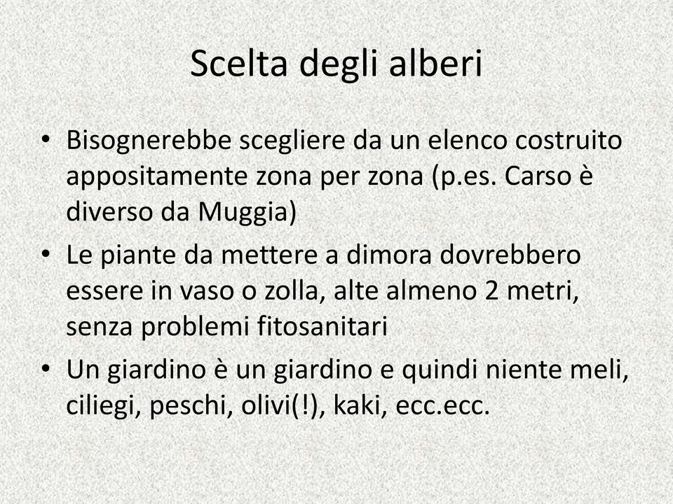 Carso è diverso da Muggia) Le piante da mettere a dimora dovrebbero essere in vaso