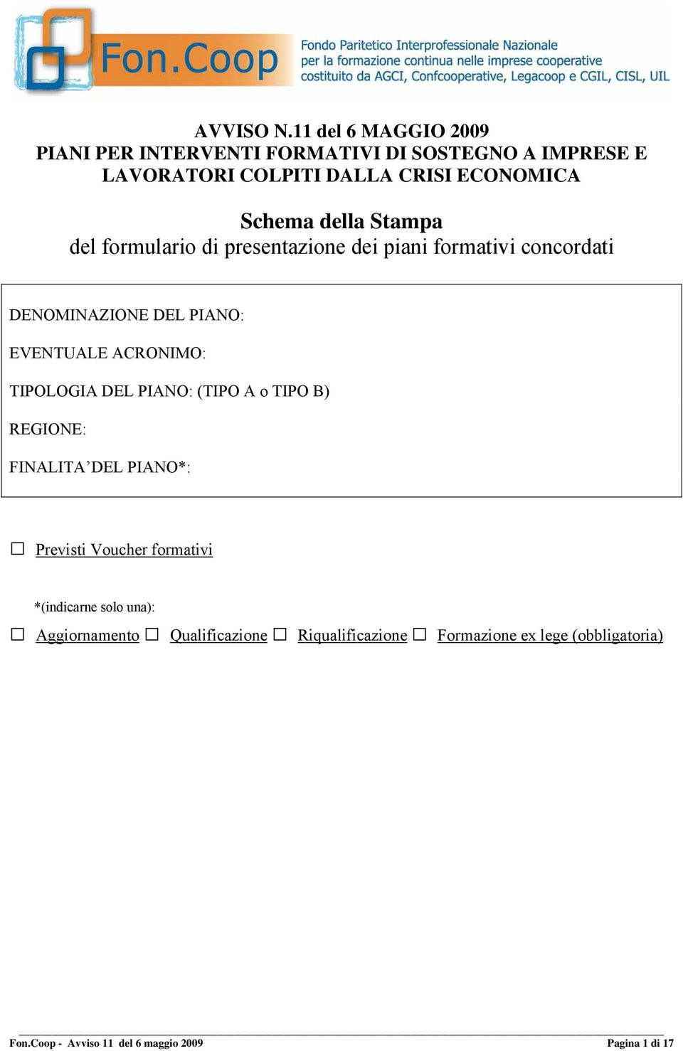 della Stampa del formulario di presentazione dei piani formativi concordati DENOMINAZIONE DEL PIANO: EVENTUALE ACRONIMO: