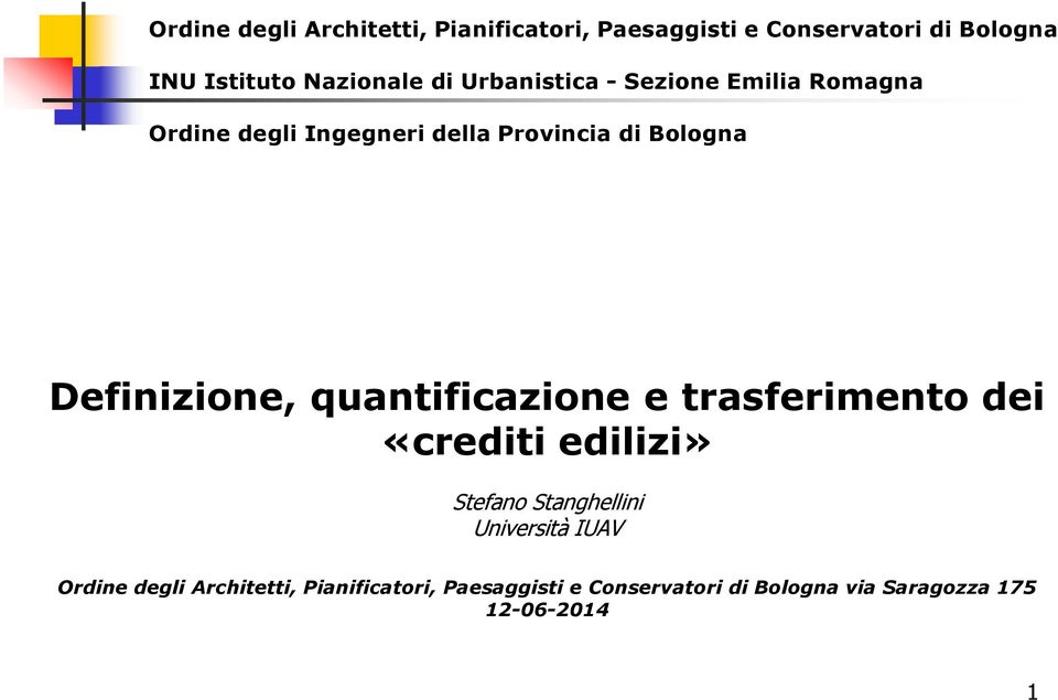 Definizione, quantificazione e trasferimento dei «crediti edilizi» Stefano Stanghellini Università