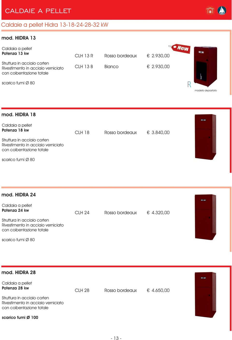 930,00 modello depositato mod. HIDRA 18 Caldaia a pellet Potenza 18 kw con coibentazione totale CLH 18 Rosso bordeaux 3.