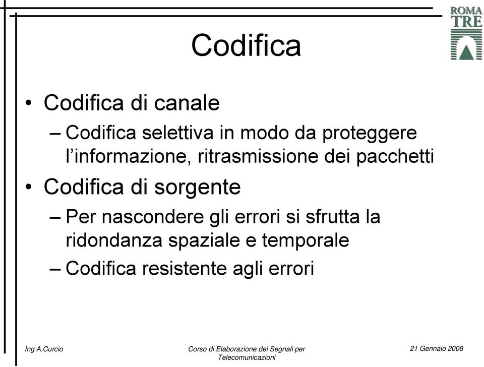 Codifica di sorgente Per nascondere gli errori si sfrutta