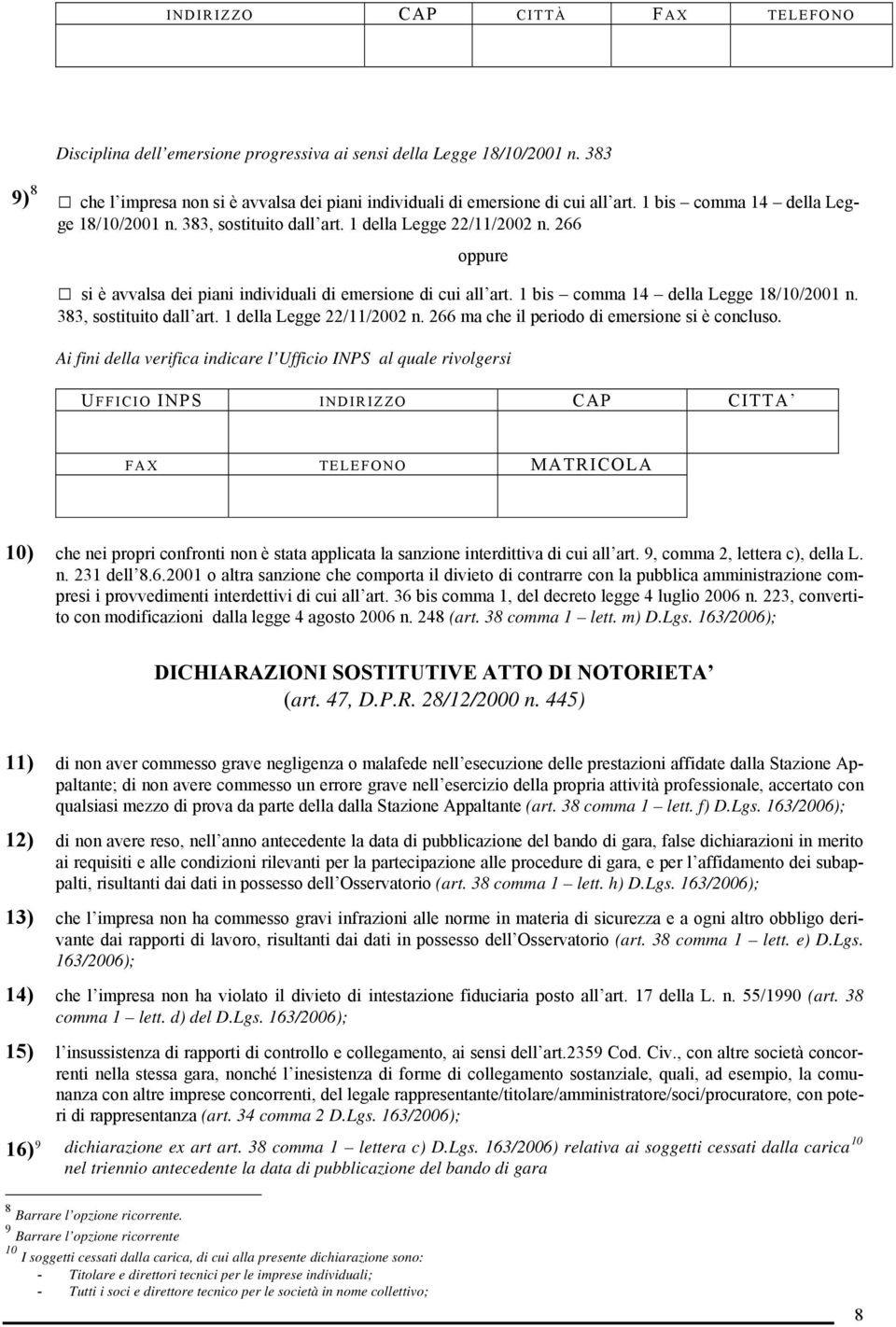 1 bis comma 14 della Legge 18/10/2001 n. 383, sostituito dall art. 1 della Legge 22/11/2002 n. 266 ma che il periodo di emersione si è concluso.