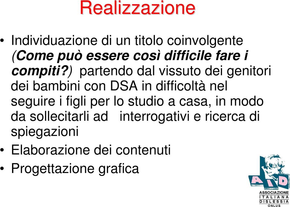 ) partendo dal vissuto dei genitori dei bambini con DSA in difficoltà nel seguire