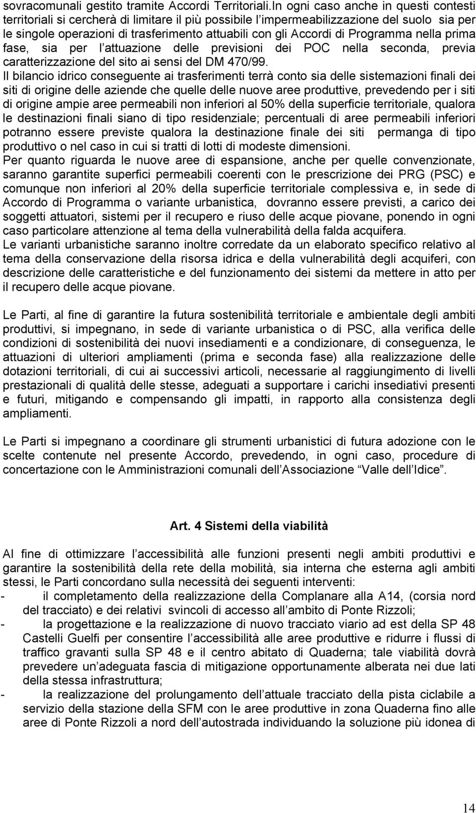 di Programma nella prima fase, sia per l attuazione delle previsioni dei POC nella seconda, previa caratterizzazione del sito ai sensi del DM 470/99.