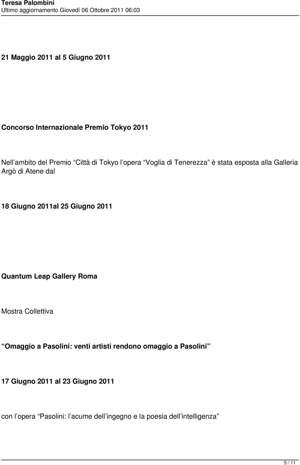 2011 Quantum Leap Gallery Roma Mostra Collettiva Omaggio a Pasolini: venti artisti rendono omaggio a Pasolini