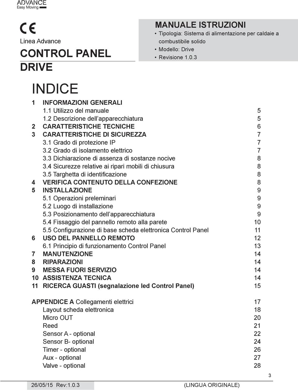 3 Dichiarazione di assenza di sostanze nocive 8 3.4 Sicurezze relative ai ripari mobili di chiusura 8 3.5 Targhetta di identificazione 8 4 VERIFICA COTEUTO DEA COFEZIOE 8 5 ISTAAZIOE 9 5.