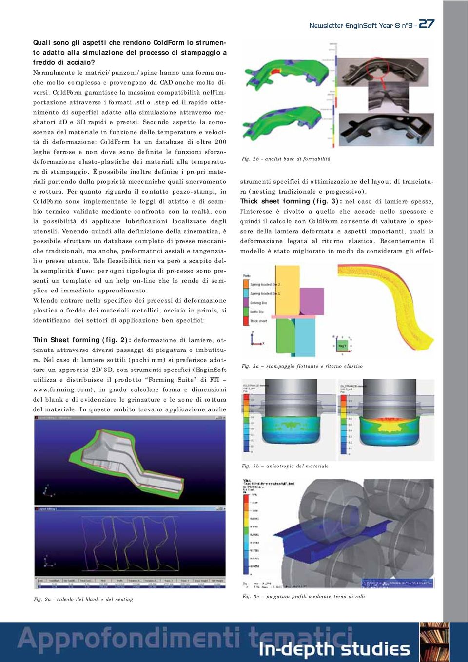 stl o.step ed il rapido ottenimento di superfici adatte alla simulazione attraverso meshatori 2D e 3D rapidi e precisi.