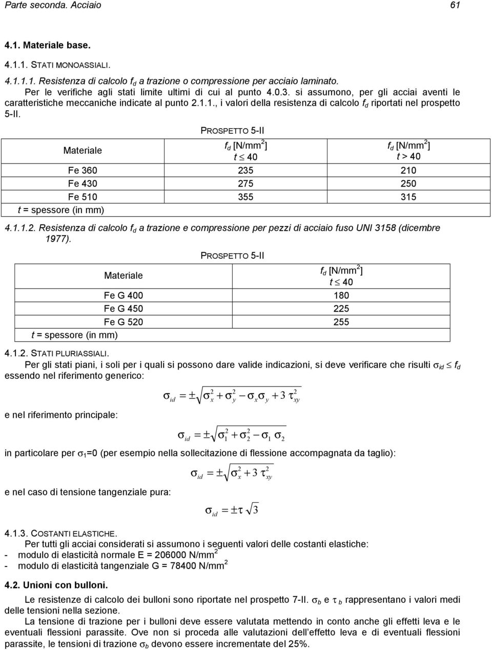 1., i valori della resistenza di calcolo f d riportati nel prospetto 5-II.