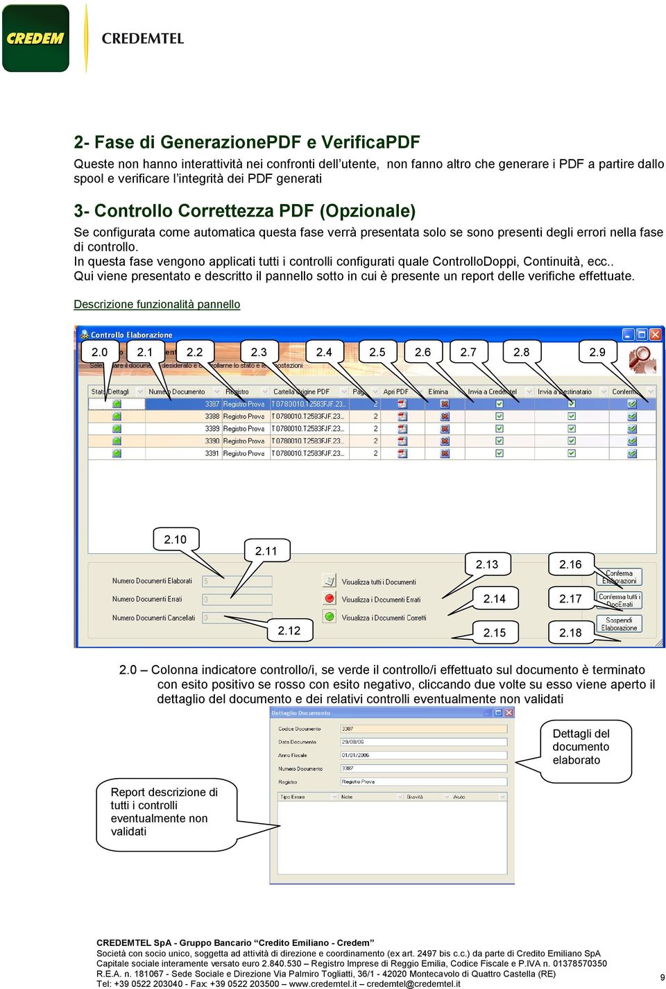 In questa fase vengono applicati tutti i controlli configurati quale ControlloDoppi, Continuità, ecc.