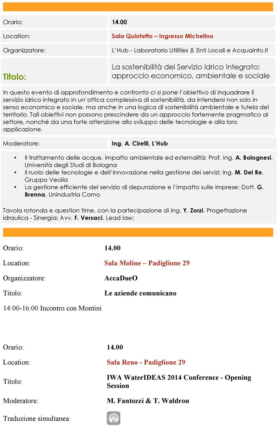 integrato in un ottica complessiva di sostenibilità, da intendersi non solo in senso economico e sociale, ma anche in una logica di sostenibilità ambientale e tutela del territorio.