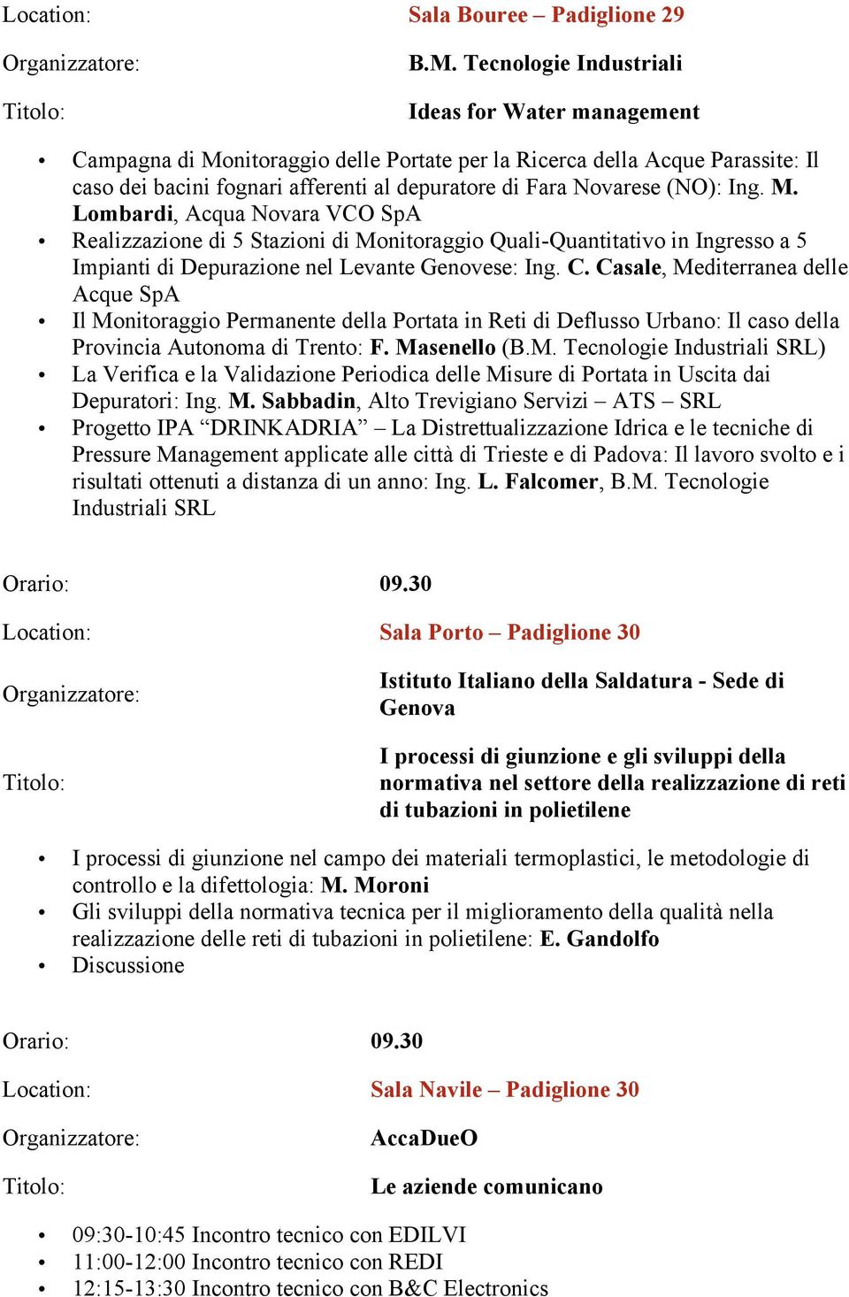 (NO): Ing. M. Lombardi, Acqua Novara VCO SpA Realizzazione di 5 Stazioni di Monitoraggio Quali-Quantitativo in Ingresso a 5 Impianti di Depurazione nel Levante Genovese: Ing. C.