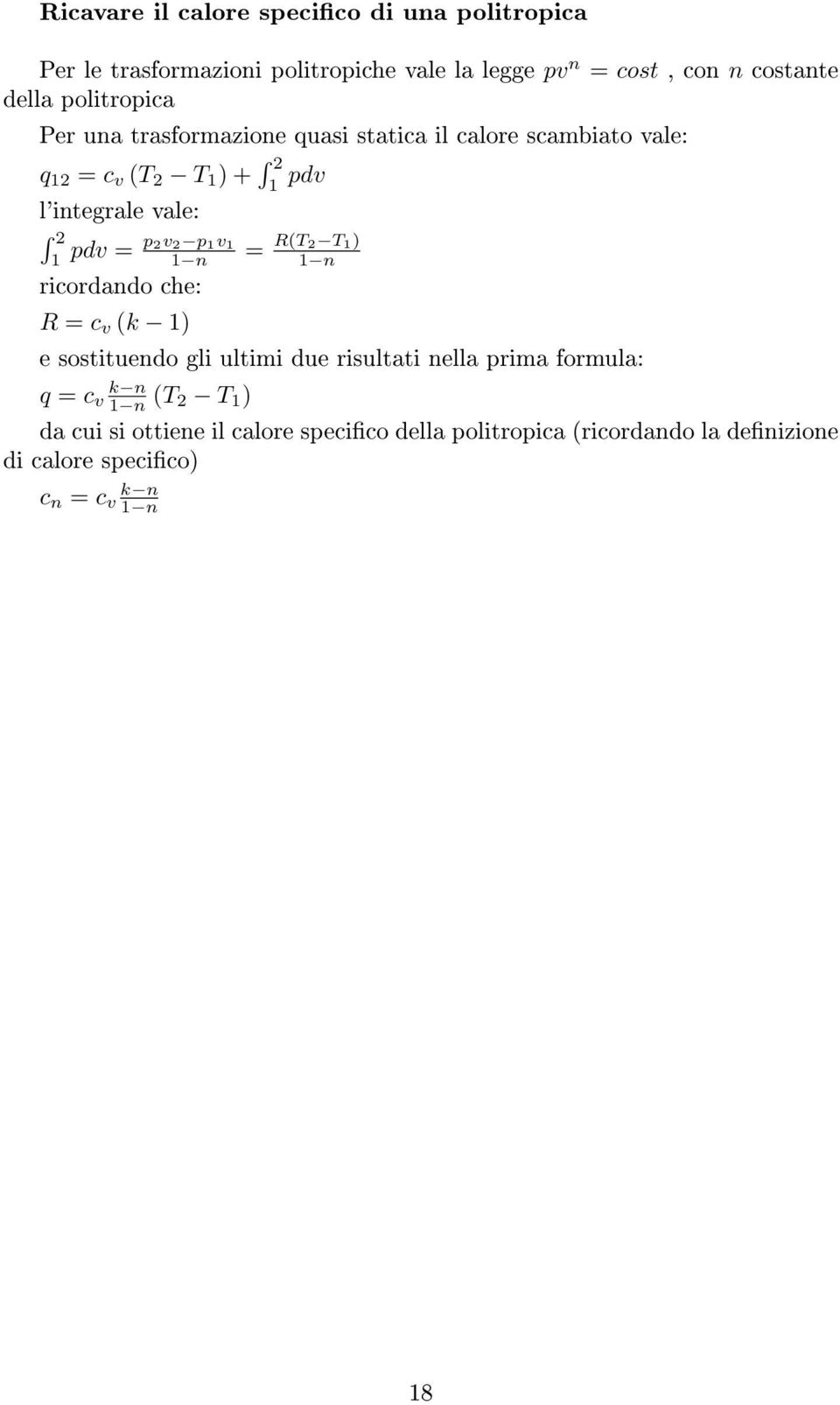 p1v1 pdv = 1 1 n = R(T2 T1) 1 n ricordando che: R = c v (k 1) e sostituendo gli ultimi due risultati nella prima formula: q = c v k